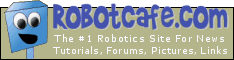 News, Tutorials, Discussion Forums, RobotCafe.com Has It All!